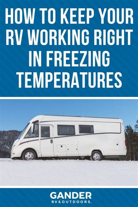 How To Keep Your Rv Working Right In Freezing Temperatures Rv Travel