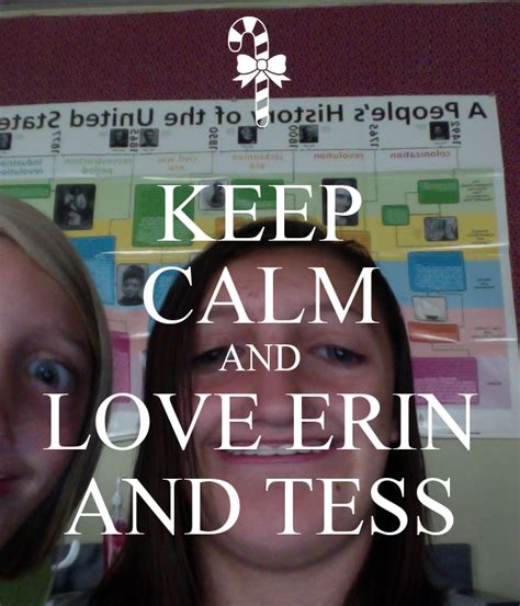 Keep Calm And Love Erin And Tess Keep Calm And Carry On Image Generator