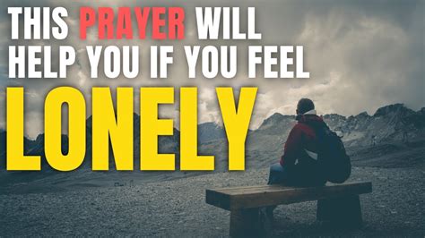 Prayer For Feeling Lonely Prayer Against Spirit Of Loneliness