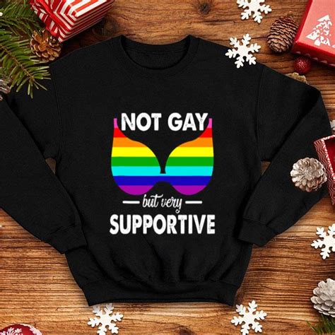 Not Gay But Very Supportive Lgbt Shirt Hoodie Sweater Longsleeve T Shirt