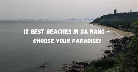 12 Best Beaches In Da Nang Choose Your Paradise