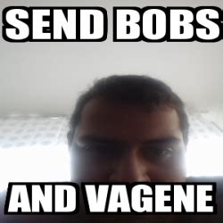 Meme Personalizado Send Bobs And Vagene