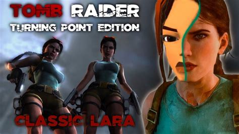 Tomb Raider 2013 Turning Point Edition Classic Lara Mod Showcase │ Full Playthrough Youtube