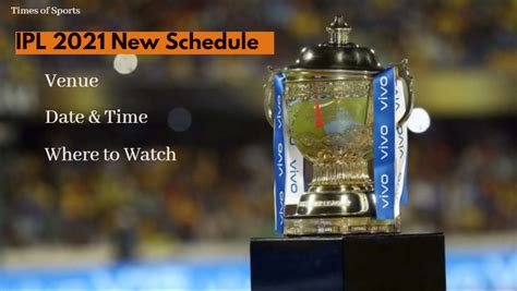 Ipl 2021 New Schedule Date Venue Time And Where To Watch
