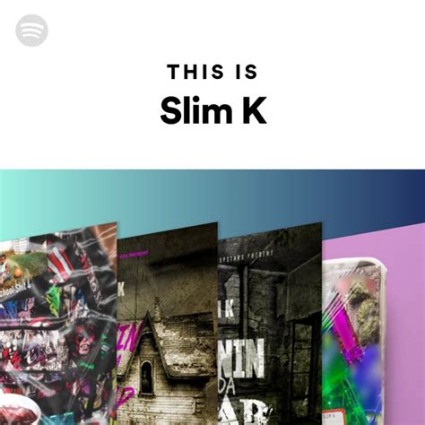 This Is Slim K Playlist By Spotify Spotify