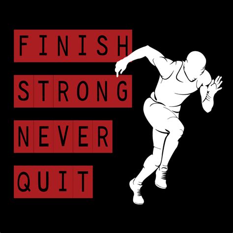 Run Your Race Finish Strong Never Quit