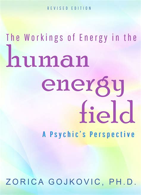 The Workings Of Energy In The Human Energy Field A Psychics