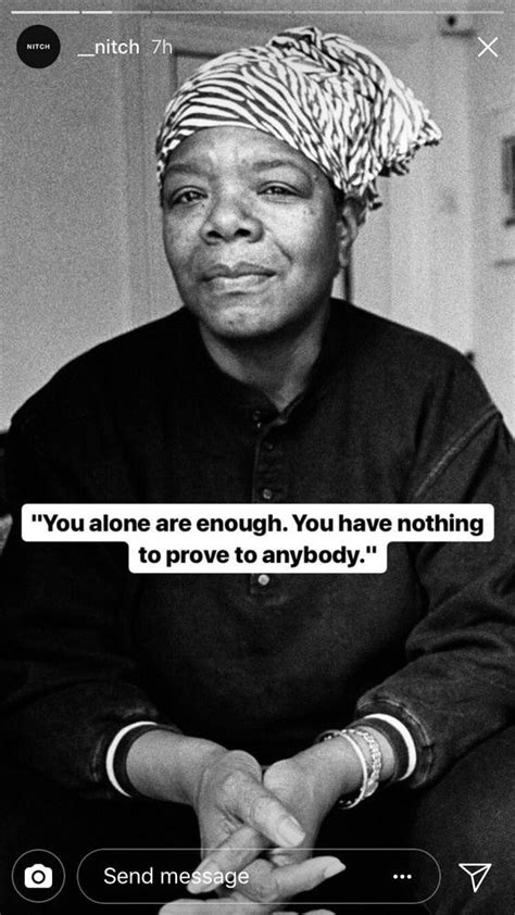 Maya Angelou You Alone Are Enough You Have Nothing To Prove To