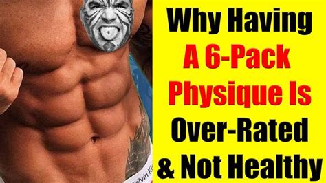 Why Having A 6 Pack Abs Physique Is Over Hyped And Unhealthy In 2020 6 Pack Abs Physique Abs