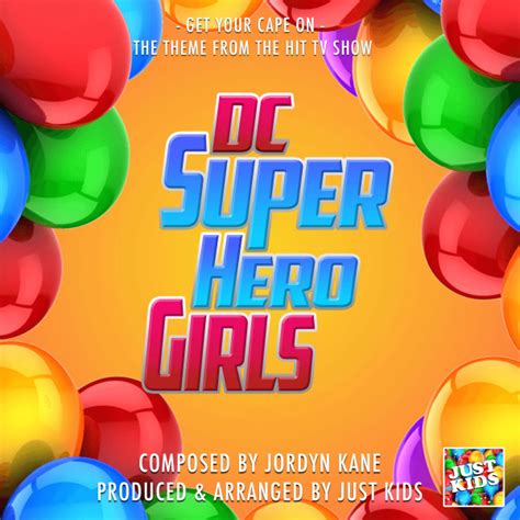 Get Your Cape On From Dc Super Hero Girls Single By Just Kids