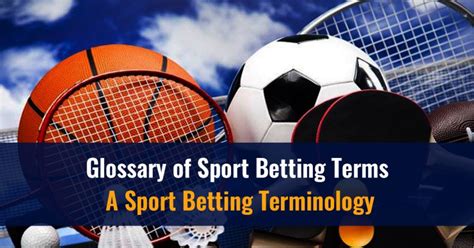 Sports betting terms can be confusing, and the more you bet the more terms you'll want to learn. Glossary of Sport Betting Terms - A Sport Betting Terminology
