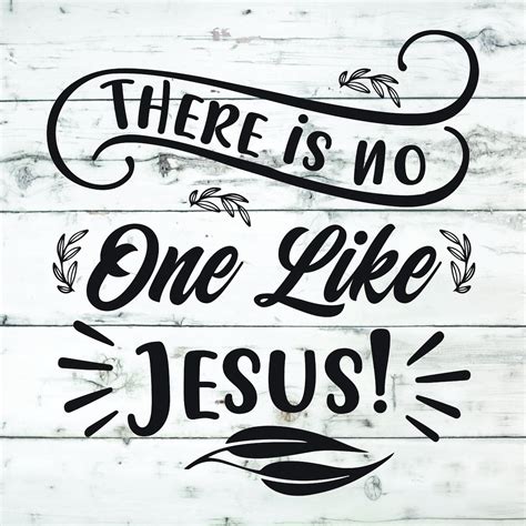 There Is No One Like Jesus Svg Svg Religious God Svg Jesus Etsy