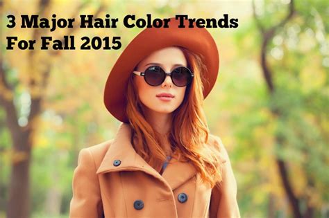 The Three Main Hair Color Trends For Fall 2015 Corinna Bs World