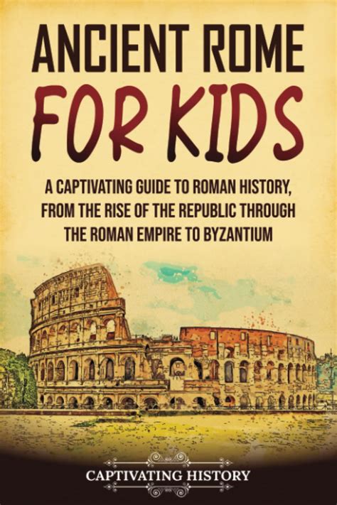 Buy Ancient Rome For Kids A Captivating Guide To Roman History From