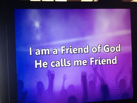 I Am A Friend Of God 🎤 Friend Of God Faith Quotes Faith Inspiration