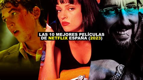 Las 10 Mejores Películas De Netflix España Actualizado 2023 Recomendación