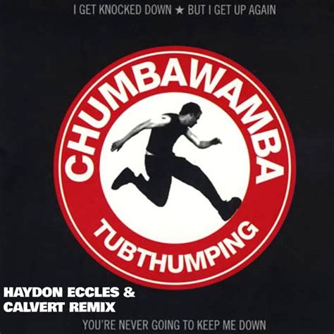 Chumbawamba – Tubthumping (I Get Knocked Down) (Haydon Eccles & Calvert