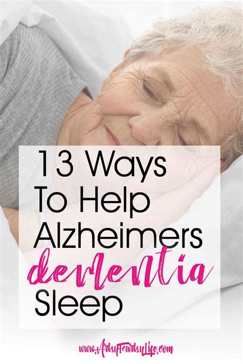 13 Ways To Help Alzheimers Or Dementia Sleep Artsy Fartsy Life
