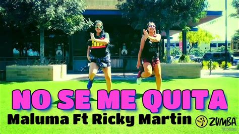 💚no Se Me Quita💚maluma Ft Ricky Martinzumba Youtube