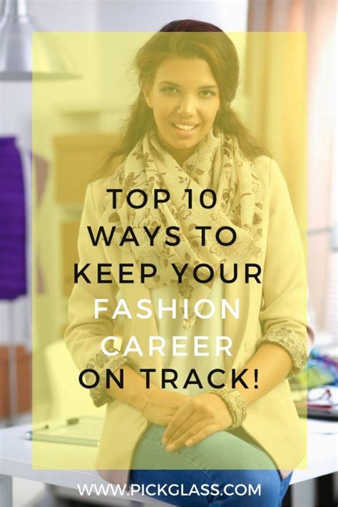 Top 10 Ways To Keep Your Fashion Career On Track