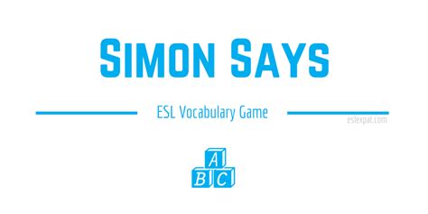 Simon Says Esl Vocabulary Games For Kids And Adults Esl Expat