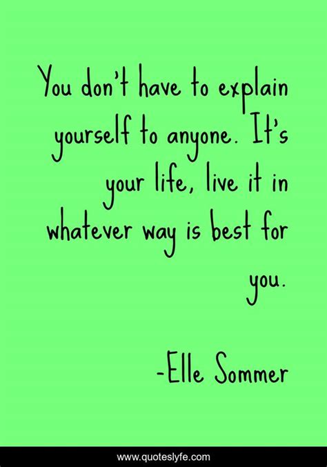 You Dont Have To Explain Yourself To Anyone Its Your Life Live