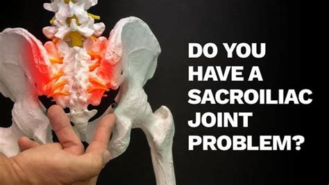 Do You Have A Sacroiliac Joint Problem Learn About How We Test For