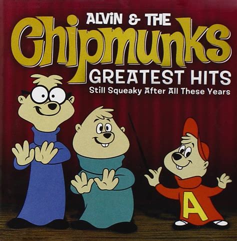 The Chipmunks Alvin And The Chipmunks Greatest Hits Still Squeaky