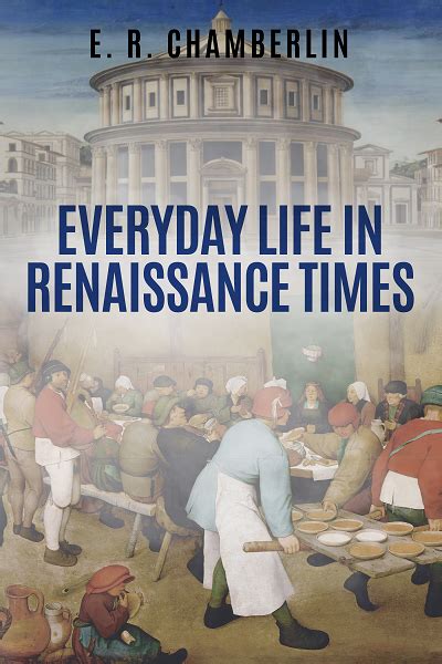 Everyday Life In Renaissance Times Sapere Books