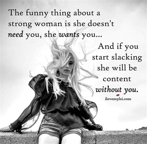 Strong Woman Doesn T Need You She Wants You Strong Women My