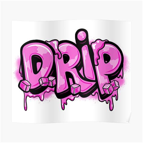 Drip Poster For Sale By Graffiteez Redbubble