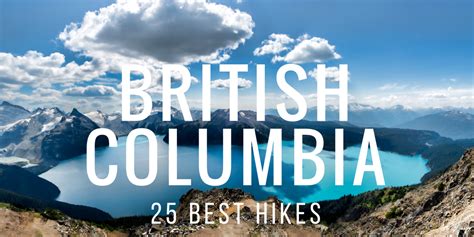 25 Best Hikes British Columbia Best Hikes Hiking Trails British