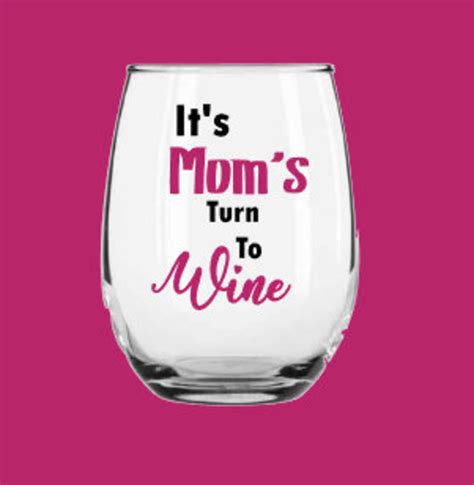 Its Moms Turn To Wine Funny Mom Wine Glass Etsy