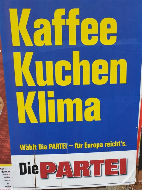 Stattdessen hält die partei es schlicht. Wahlplakate Europawahl 2019: Kaffee, Kuchen Klima (Die ...