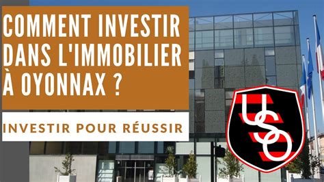 L'idée, ici, est de vous guider pour faire le bon choix dans ce métier si. Comment investir dans l'immobilier à Oyonnax ? - YouTube