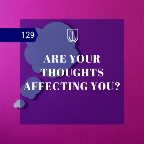 Are Your Thoughts Affecting You