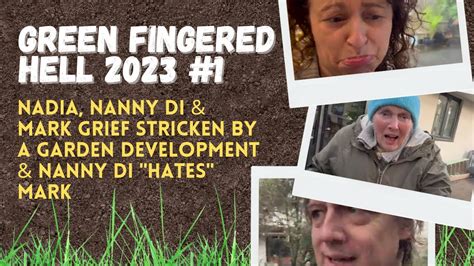 GFH 2023 #1 Nadia, Nanny Di & Mark GRIEF STRICKEN By a Garden