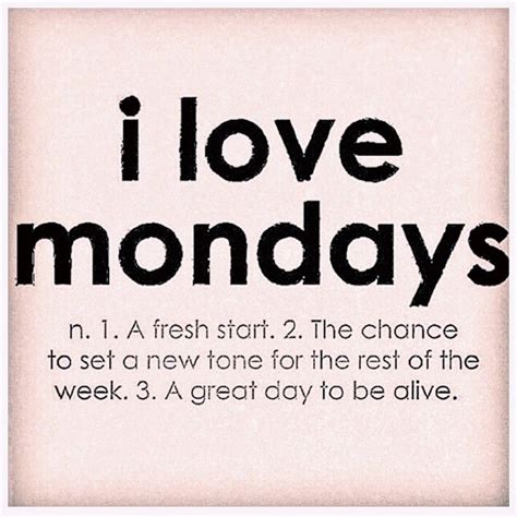 I Love Monday Monday Motivation Monday Quotes I Love Mondays Love