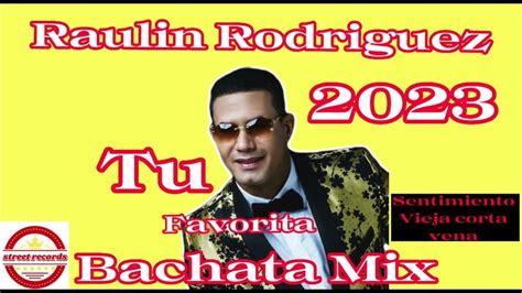 Bachata Mix 1dominicana Raulin Rodriguez 2023 Vieja Pero Buena Tu