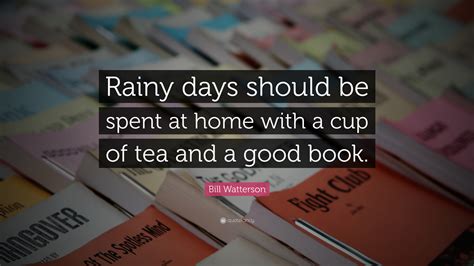 Bill Watterson Quote Rainy Days Should Be Spent At Home With A Cup Of