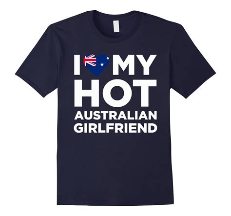 i love my hot australian girlfriend cute australia native relationship t shirt anz anztshirt