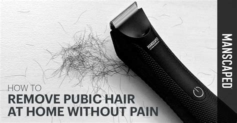 How To Remove Pubic Hair At Home Without Pain Manscaped Blog