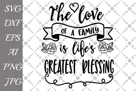 The Love Of A Family Is Life's Greatest Blessing Svg (51601