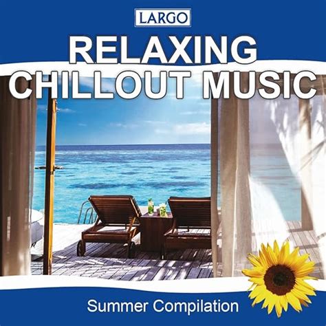 Relaxing Chillout Music Summer Compilation Uk Music