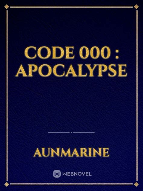 Read Code 000 Apocalypse Aunmarine Webnovel