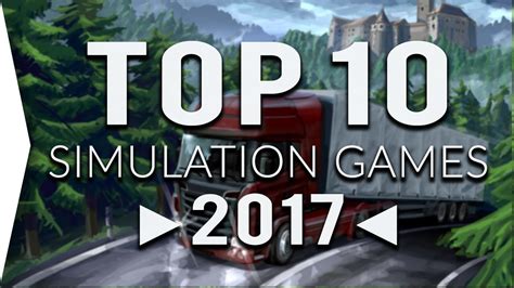 Top 10 Simulation Games Of 2017 Youtube