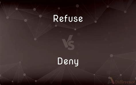 refuse vs deny — what s the difference