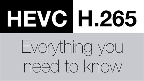 Hevch265 Everything You Need To Know