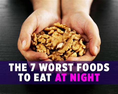 the 7 worst foods to eat at night eating at night healthy late night snacks healthy protein
