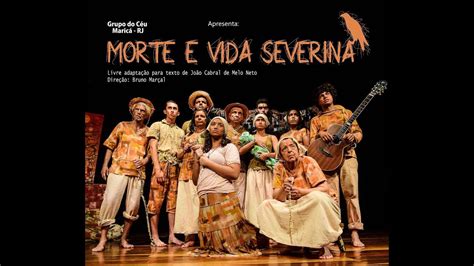 Pense numa história de amor que tenha todos os ingredientes que uma verdadeira história de amor deve ter e, um pouco mais. Morte e Vida Severina (Grupo do Céu de teatro) - YouTube